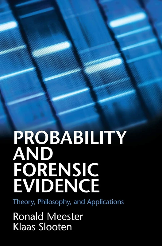 Probability and Forensic Evidence: Theory, Philosophy, and Applications