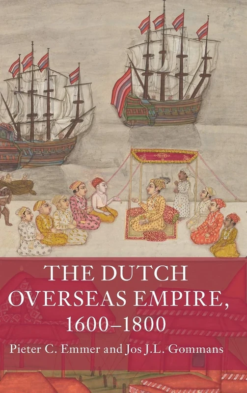 The Dutch Overseas Empire, 1600–1800