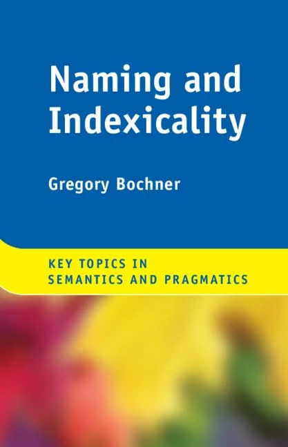 Naming and Indexicality (Key Topics in Semantics and Pragmatics)