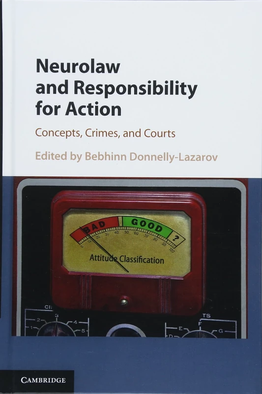 Neurolaw and Responsibility for Action: Concepts, Crimes, and Courts