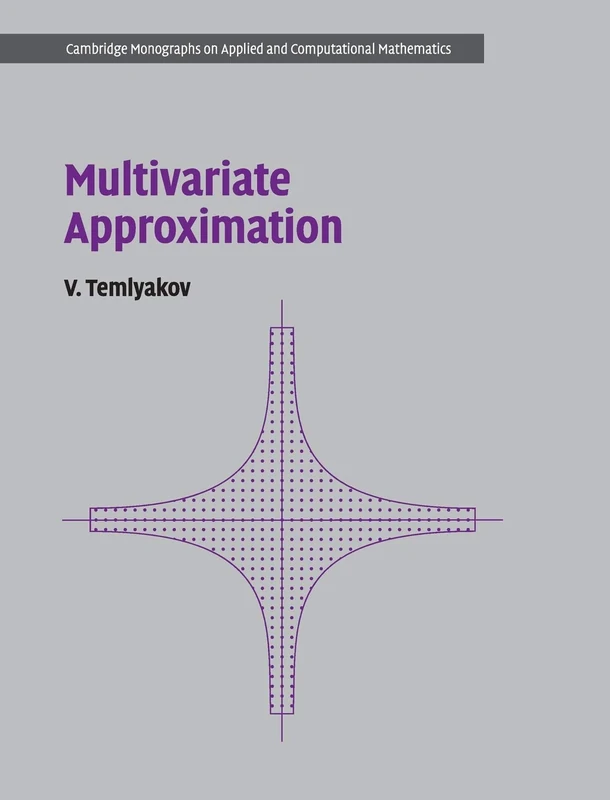 Multivariate Approximation: 32 (Cambridge Monographs on Applied and Computational Mathematics, Series Number 32)