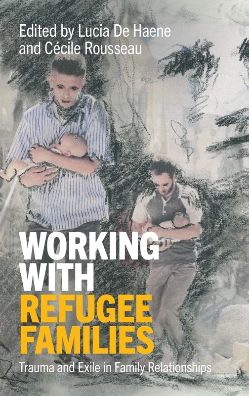 Working with Refugee Families: Trauma and Exile in Family Relationships