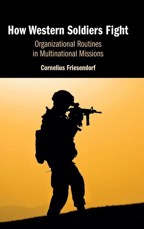 How Western Soldiers Fight: Organizational Routines in Multinational Missions