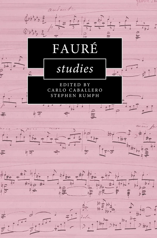 Fauré Studies (Cambridge Composer Studies)