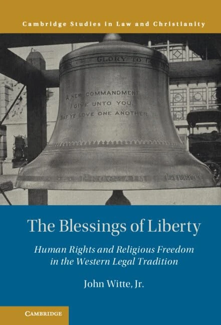 The Blessings of Liberty: Human Rights and Religious Freedom in the Western Legal Tradition (Law and Christianity)
