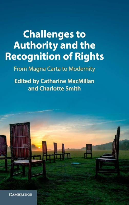 Challenges to Authority and the Recognition of Rights: From Magna Carta to Modernity