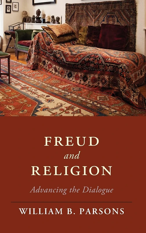Freud and Religion: Advancing the Dialogue (Cambridge Studies in Religion, Philosophy, and Society)