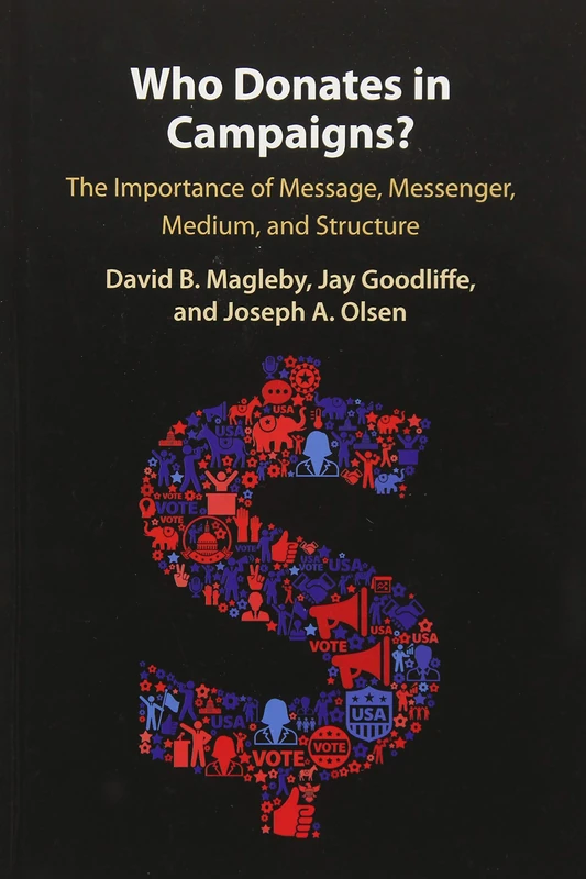 Who Donates in Campaigns?: The Importance of Message, Messenger, Medium, and Structure