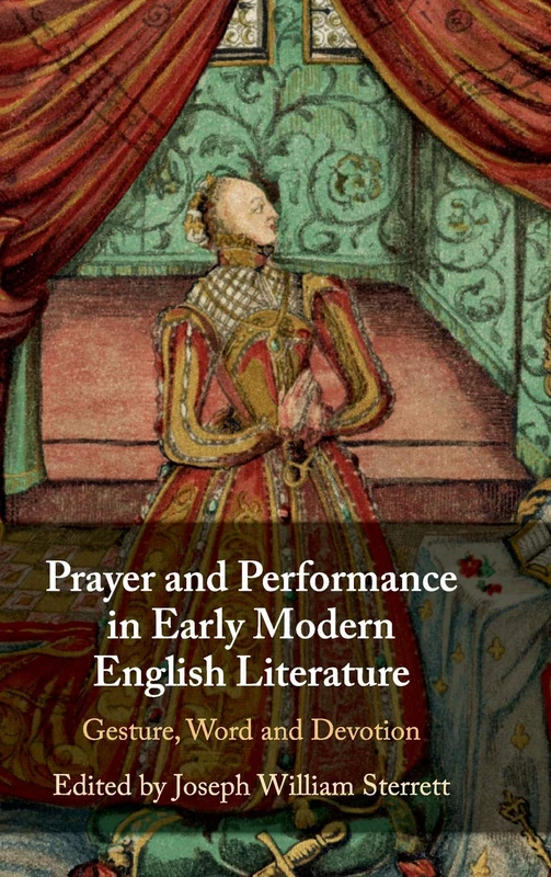 Prayer and Performance in Early Modern English Literature: Gesture, Word and Devotion