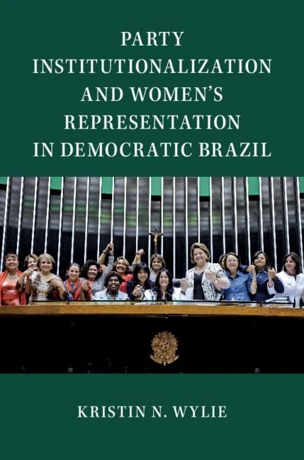 Party Institutionalization and Women's Representation in Democratic Brazil (Cambridge Studies in Gender and Politics)