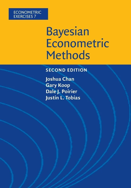 Bayesian Econometric Methods: Series Number 7 (Econometric Exercises, Series Number 7)