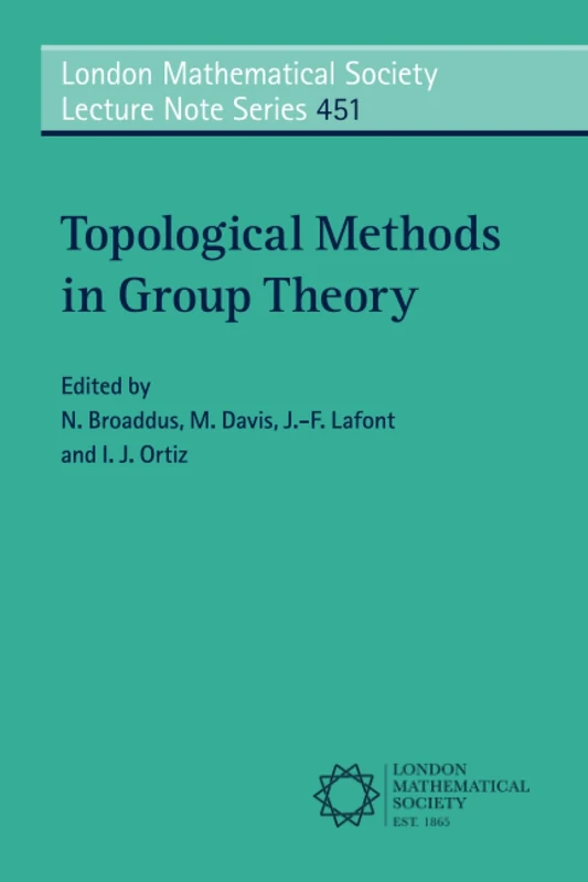 Topological Methods in Group Theory: 451 (London Mathematical Society Lecture Note Series, Series Number 451)