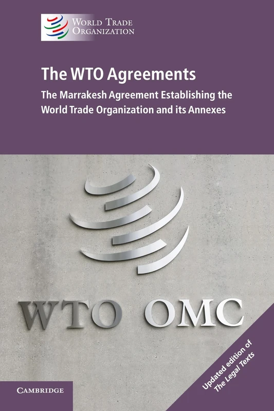 The WTO Agreements: The Marrakesh Agreement Establishing the World Trade Organization and its Annexes