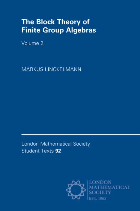 The Block Theory of Finite Group Algebras: Volume 2 (London Mathematical Society Student Texts, Series Number 92)