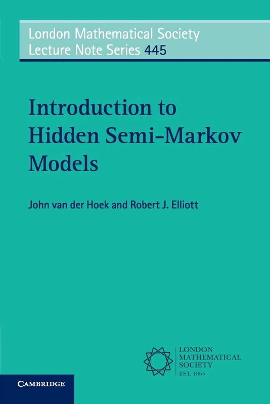 Introduction to Hidden Semi-Markov Models: 445 (London Mathematical Society Lecture Note Series, Series Number 445)