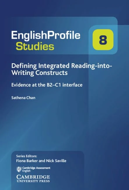 Defining Integrated Reading-into-Writing Constructs: Evidence at the B2–C1 Interface: 8 (English Profile Studies, Series Number 8)