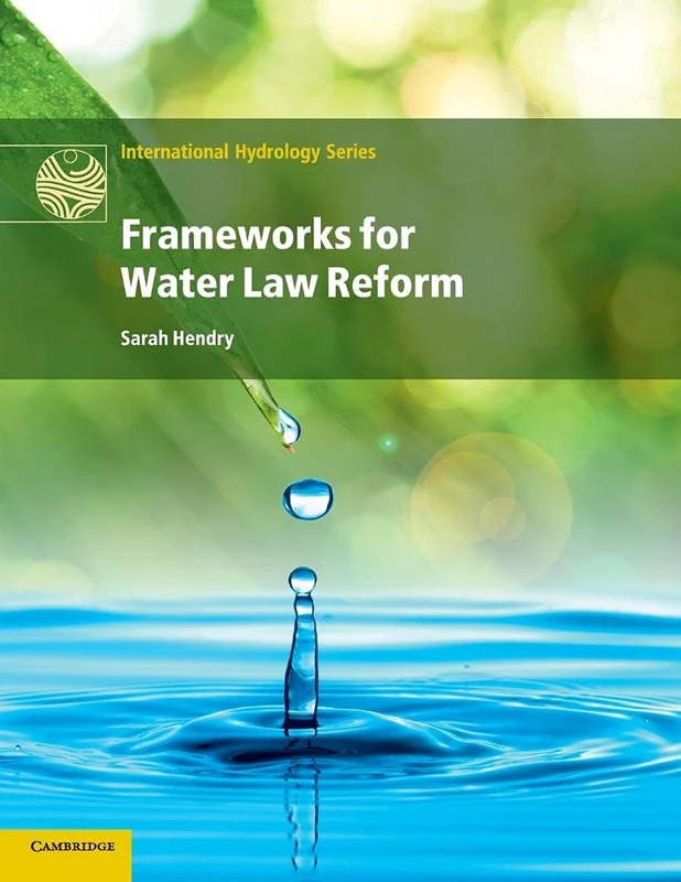 Frameworks for Water Law Reform (International Hydrology Series)