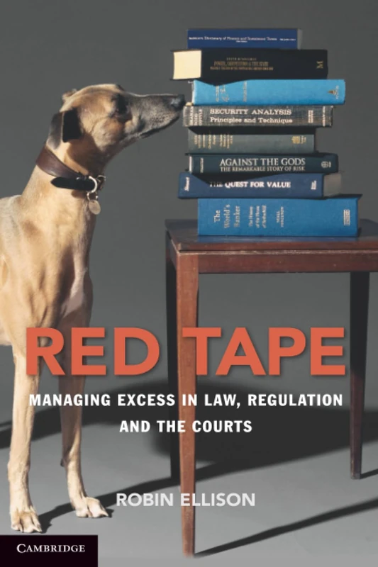 Red Tape: Managing Excess in Law, Regulation and the Courts