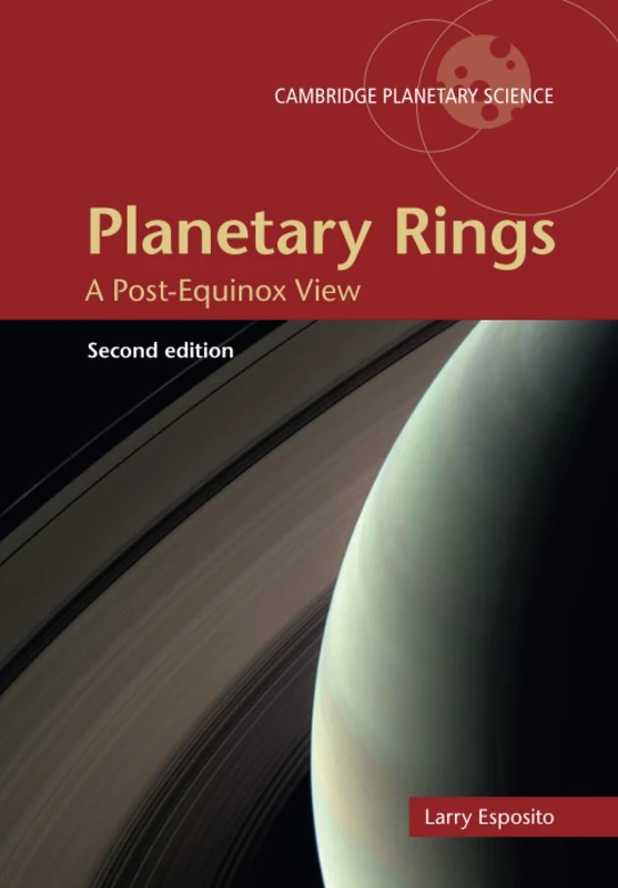 Planetary Rings: A Post-Equinox View: 15 (Cambridge Planetary Science, Series Number 15)