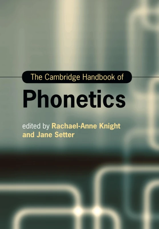 The Cambridge Handbook of Phonetics (Cambridge Handbooks in Language and Linguistics)