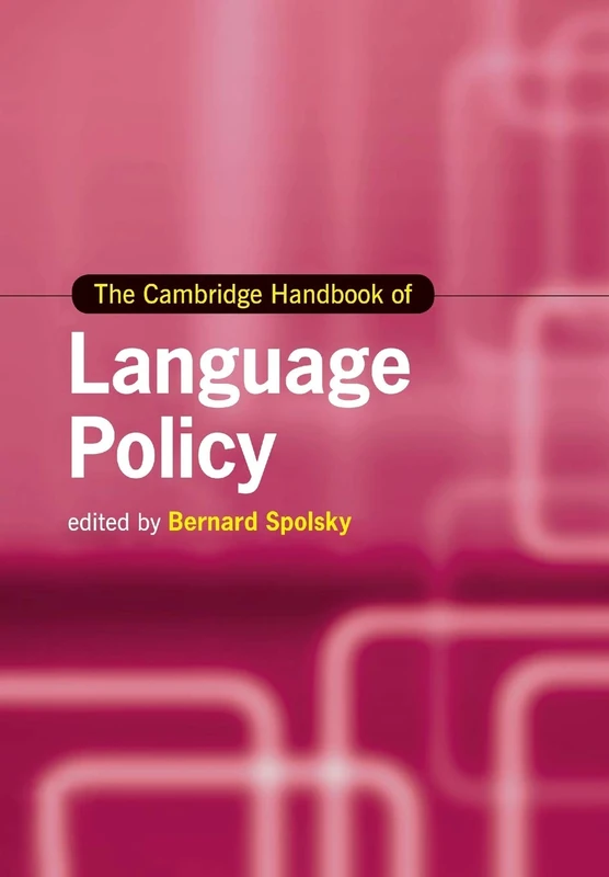 The Cambridge Handbook of Language Policy (Cambridge Handbooks in Language and Linguistics)