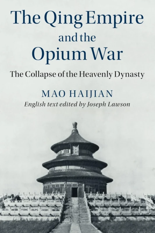 The Qing Empire and the Opium War: The Collapse of the Heavenly Dynasty (The Cambridge China Library)