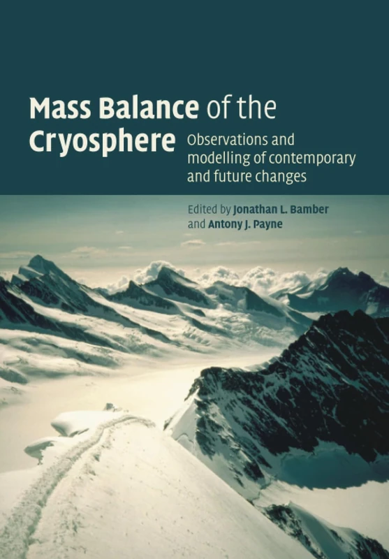 Mass Balance of the Cryosphere: Observations and Modelling of Contemporary and Future Changes