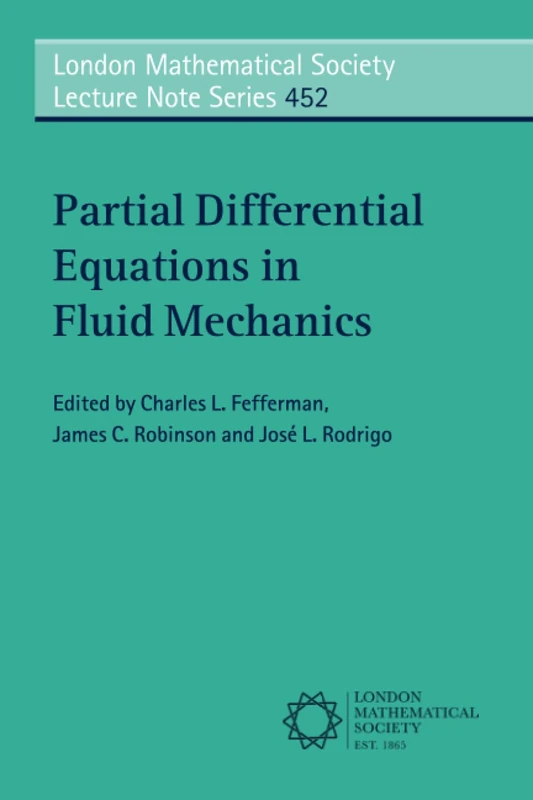 Partial Differential Equations in Fluid Mechanics: 452 (London Mathematical Society Lecture Note Series, Series Number 452)