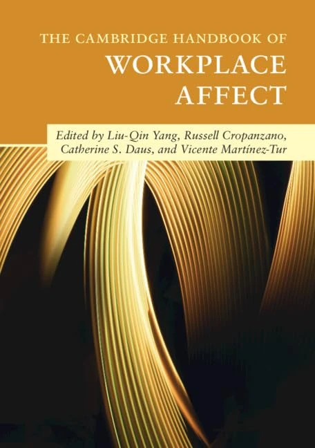 The Cambridge Handbook of Workplace Affect (Cambridge Handbooks in Psychology)