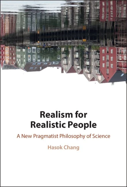 Realism for Realistic People: A New Pragmatist Philosophy of Science