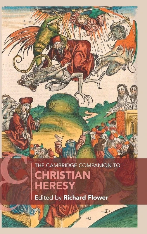 The Cambridge Companion to Christian Heresy (Cambridge Companions to Religion)