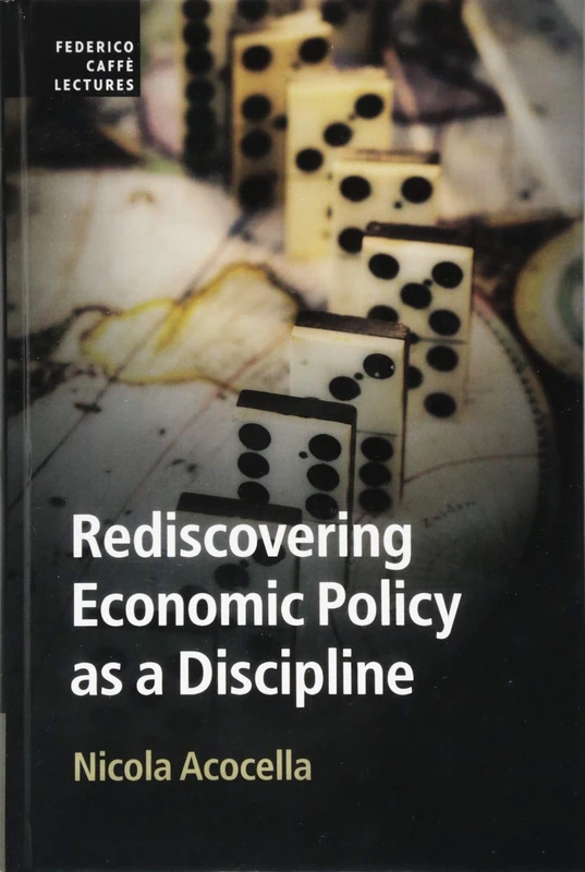 Rediscovering Economic Policy as a Discipline (Federico Caffe Lectures)