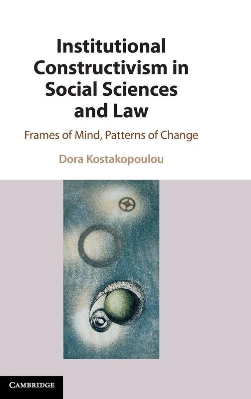 Institutional Constructivism in Social Sciences and Law: Frames of Mind, Patterns of Change