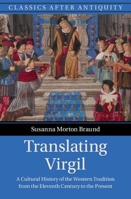 Translating Virgil: A Cultural History of the Western Tradition from the Eleventh Century to the Present (Classics after Antiquity)