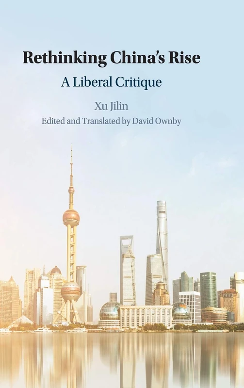 Rethinking China's Rise: A Liberal Critique (The Cambridge China Library)