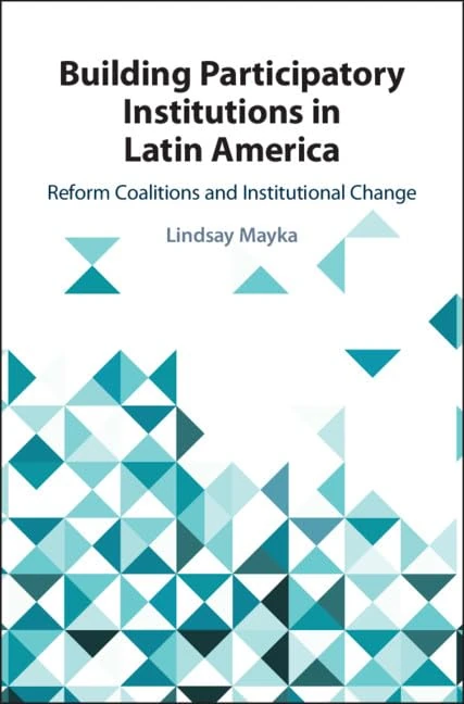 Building Participatory Institutions in Latin America: Reform Coalitions and Institutional Change
