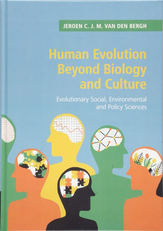 Human Evolution beyond Biology and Culture: Evolutionary Social, Environmental and Policy Sciences
