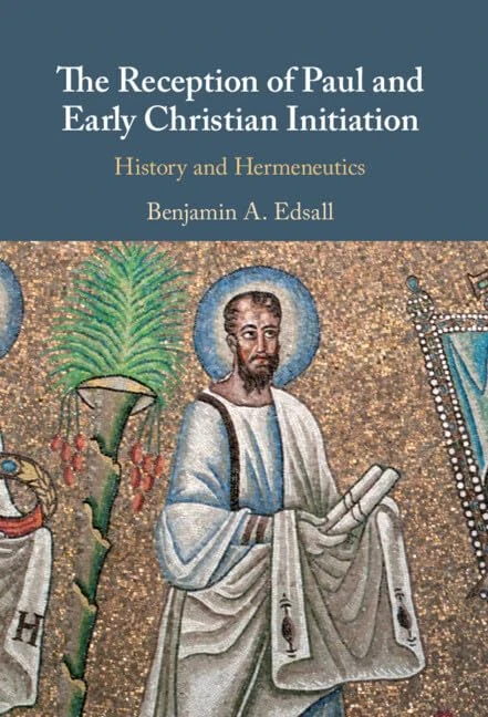 The Reception of Paul and Early Christian Initiation: History and Hermeneutics