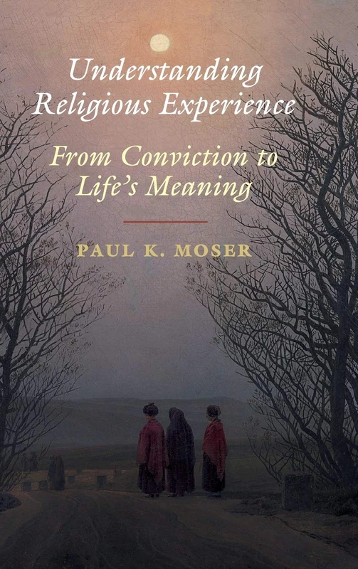 Understanding Religious Experience: From Conviction to Life's Meaning