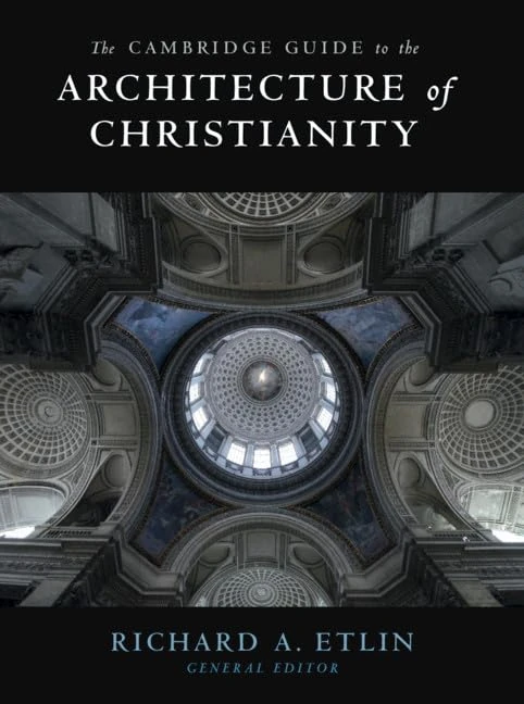 The Cambridge Guide to the Architecture of Christianity 2 Volume Hardback Set: Early Christian, Byzantine, Medieval / Renaissance, Baroque, and Modern