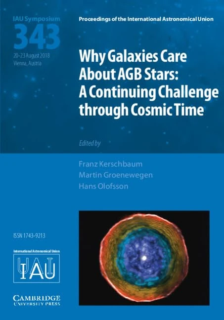 Why Galaxies Care about AGB Stars (IAU S343): A Continuing Challenge through Cosmic Time (Proceedings of the International Astronomical Union Symposia and Colloquia)