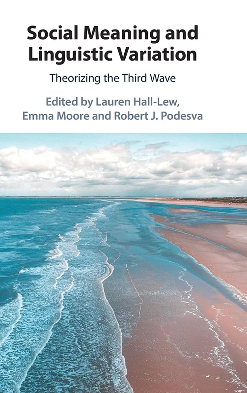 Social Meaning and Linguistic Variation: Theorizing the Third Wave