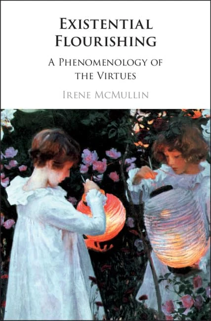 Existential Flourishing: A Phenomenology of the Virtues