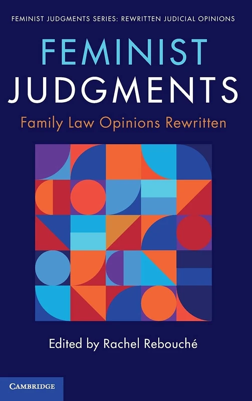 Feminist Judgments: Family Law Opinions Rewritten (Feminist Judgment Series: Rewritten Judicial Opinions)