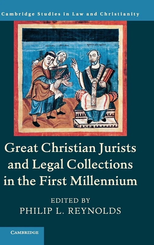 Great Christian Jurists and Legal Collections in the First Millennium (Law and Christianity)
