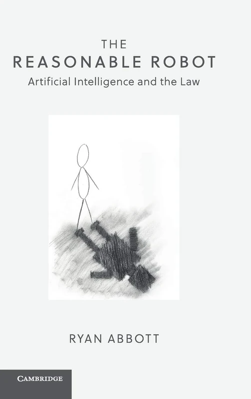 The Reasonable Robot: Artificial Intelligence and the Law - Image 1
