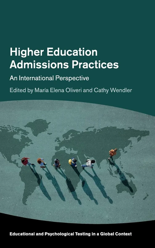Higher Education Admissions Practices: An International Perspective (Educational and Psychological Testing in a Global Context)
