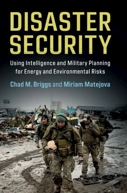 Disaster Security: Using Intelligence and Military Planning for Energy and Environmental Risks