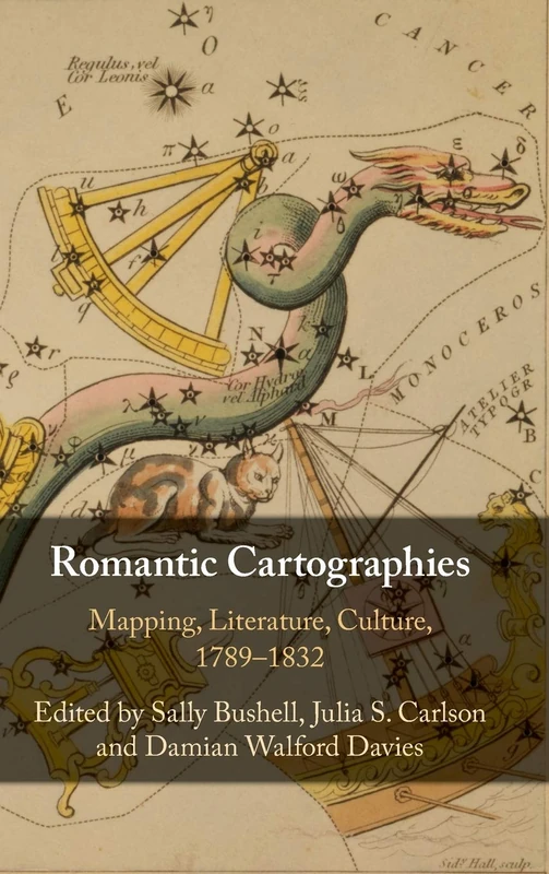 Romantic Cartographies: Mapping, Literature, Culture, 1789–1832