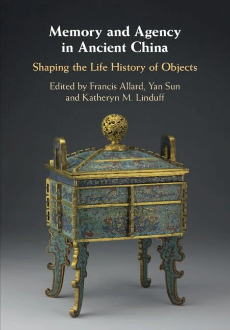 Memory and Agency in Ancient China: Shaping the Life History of Objects